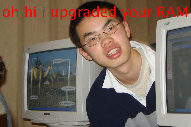 oh_i_upgraded_your_ram.jpg